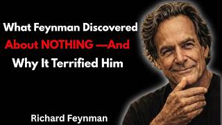What Feynman Discovered About NOTHING — And Why It Terrified Him