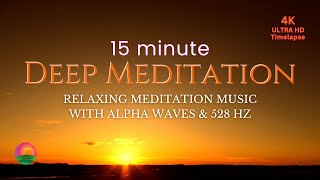 15 min of Deep Meditation Music   Heal your Heart & Mind | Alpha & 528HZ