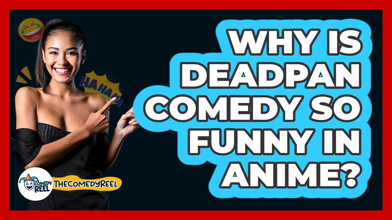 Why Is Deadpan Comedy So Funny In Anime? - The Comedy Reel