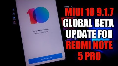 MIUI 10 9.1.7 GLOBAL BETA UPDATE | ANDROID PIE? | NEW FEATURES | BUGS | REDMI NOTE 5 PRO | MIUI