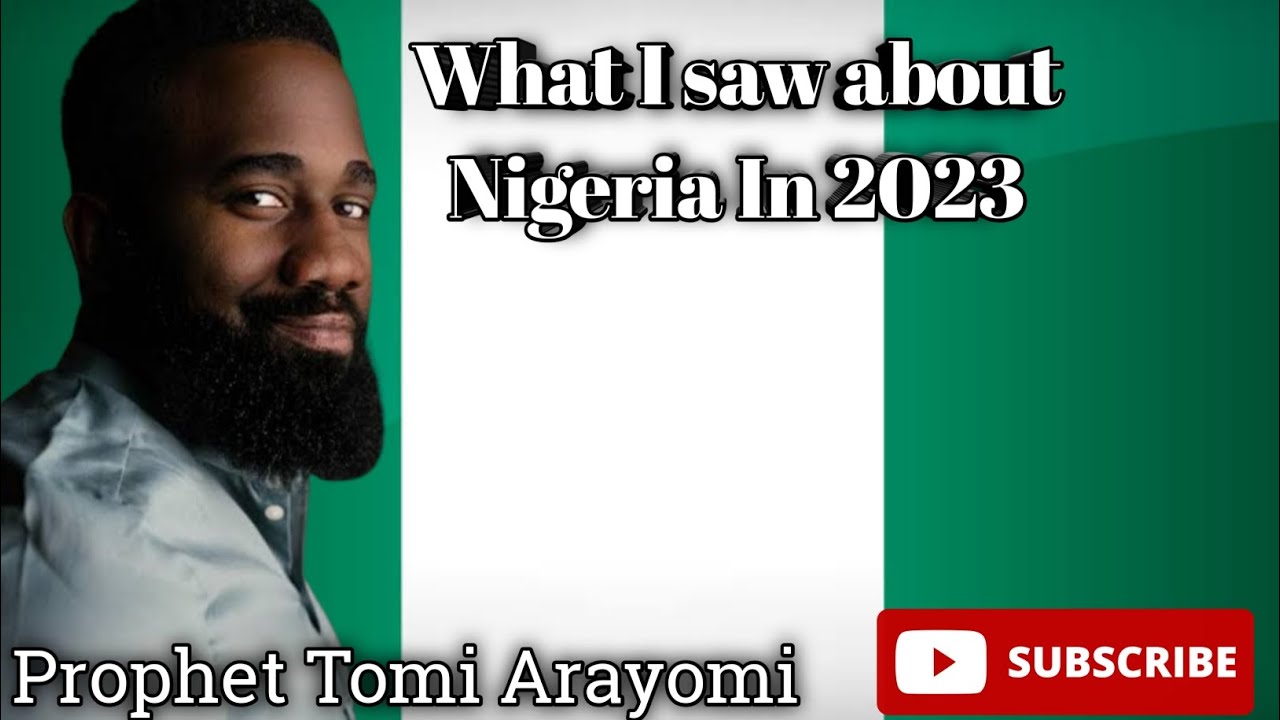 What God told me about Nigeria in 2023 || Prophet Tomi Arayomi