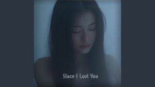 Since I Lost You
