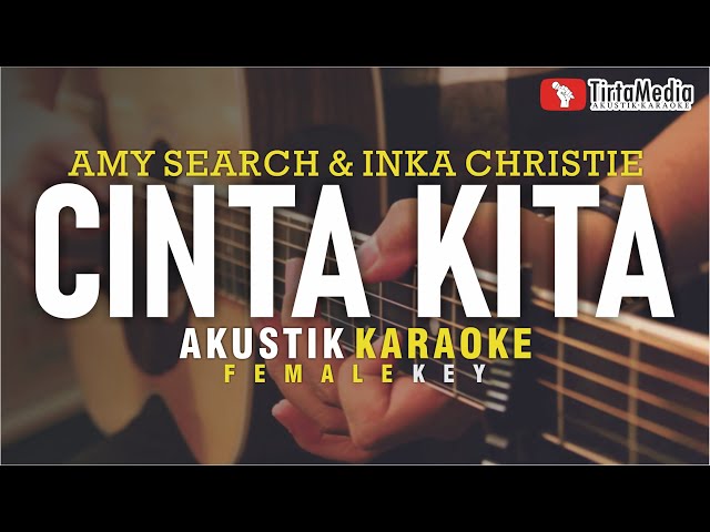 cinta kita - amy search u0026 inka christie (akustik karaoke) female key class=