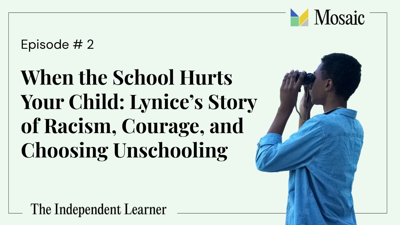 When the School Hurts Your Child: Lynice’s Story of Racism, Courage, and Choosing Unschooling