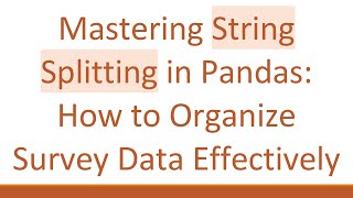 Famous Mastering String Splitting in Pandas: How to Organize Survey Data Effectively Profile