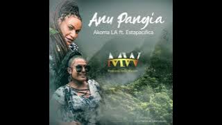 Anu Pangia by Akoma LA ft Estapacifica Prod. DJ Manzin