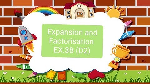 Expansion and factorisation, Ex: 3B (D2)