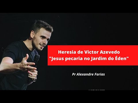 Heresia de Victor Azevedo - Jesus pecaria no Jardim do Éden