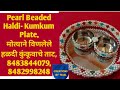 Pearl beaded haldi kumkum plate      8483844079 84829982448