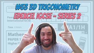 #53 - 3D Trigonometry - Series 2 Edexcel IGCSE Exam Questions