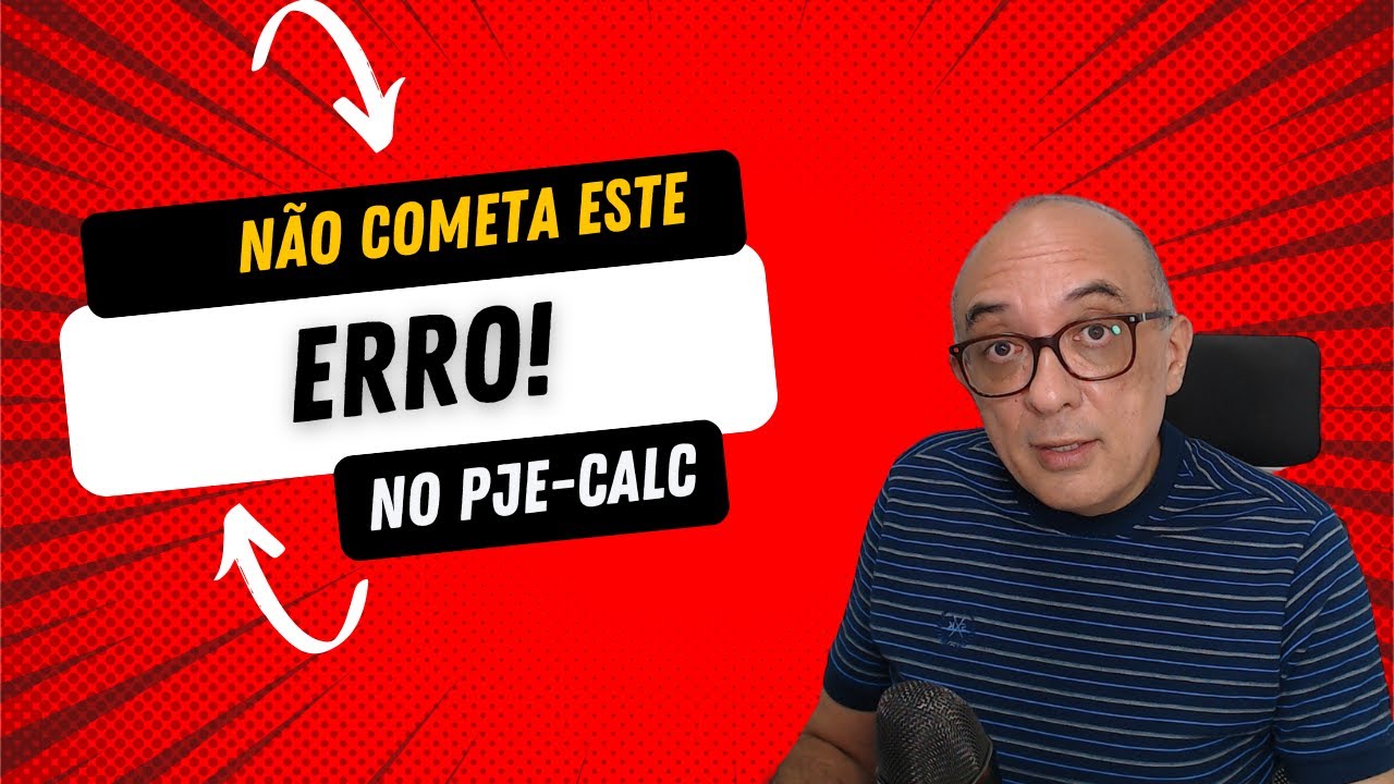 Não cometa este erro no Pje-Calc