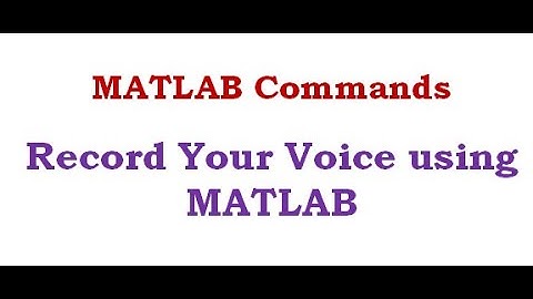 How to Record Your Voice using MATLAB and How to Convert matrix to .wav  (audiorecorder, audiowrite)