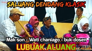 SALUANG DENDANG KLASIK LUBUAK ALUANG MAK SON WATI CHANIAGO RINA OKTAVIA