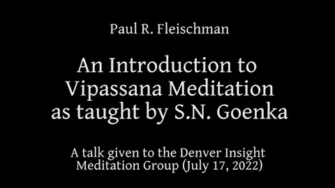 Vipassanas Unique Focus and Features: An Introductory Talk by Paul R. Fleischman (July 17, 2022)