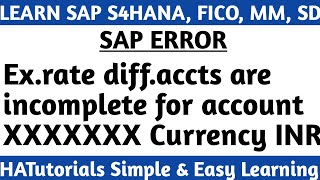 SAP FICO ERROR Ex rate diff accts are incomplete for account XXXXXXX currency INR