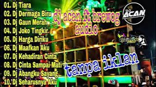 Dj Acan ft Brewog Audio | terbaru 2022 full album | dj tiara | dj dermaga biru | dj joko tingkir