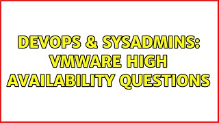 Celebrity DevOps & SysAdmins: VMware High Availability questions Profile