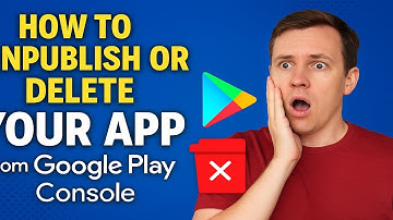 How to Unpublish or Delete Your App from Google Play Console (2024 Guide)