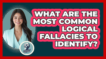 What Are The Most Common Logical Fallacies To Identify? - Philosophy Beyond