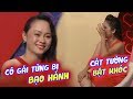 CÁT TƯỜNG BẬT KHÓC NỨC NỞ VÌ CÔ GÁI TỪNG BỊ BẠO HÀNH GIỐNG MÌNH | BMHH