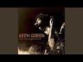 Video thumbnail of "Keith Green - My Eyes Are Dry"