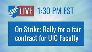 Rally for a fair contract for University of Illinois Chicago Faculty