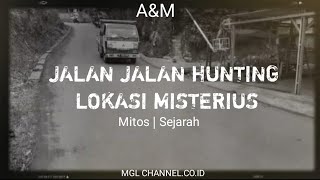 JALAN - JALAN | KETEMU LOKASI PENUH MITOS .