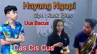 HAYANG NGOPi * Uus Caremot * Kank Yores Karawang [ Musik dan Video]