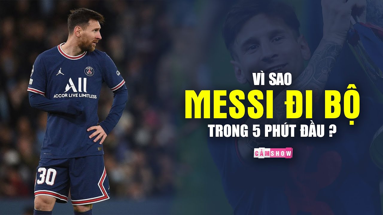 Vì sao MESSI “GÃI MÔNG ĐI BỘ” trong 5 phút đầu trận?