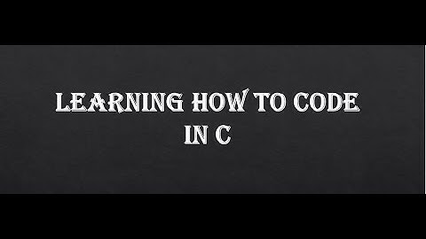 Learning to Code in C (Intro and Module 1)