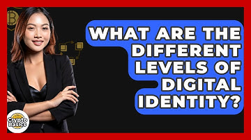 What Are The Different Levels Of Digital Identity? - CryptoBasics360.com