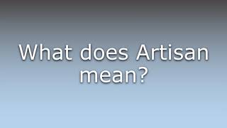What does Artisan mean?