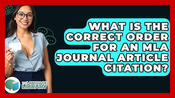 What Is The Correct Order For An MLA Journal Article Citation? - The Language Library