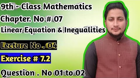 9th Class Mathematics || Ch 7 linear equation and inequalities ||  Exercise 7.2 Question 1 and 2