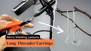 How To Weld Long Threader Earrings | Unleash Your Creativity with Micro Welding  - Lesson EP6 #weld