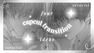capcut tutorial ✧ : 4 transition ideas ( random edition ) PT. 3 !