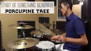 Start of Something Beautiful - Porcupine Tree - Drum Cover
