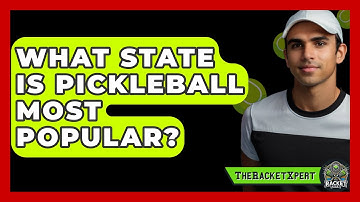 What State Is Pickleball Most Popular? - The Racket Xpert