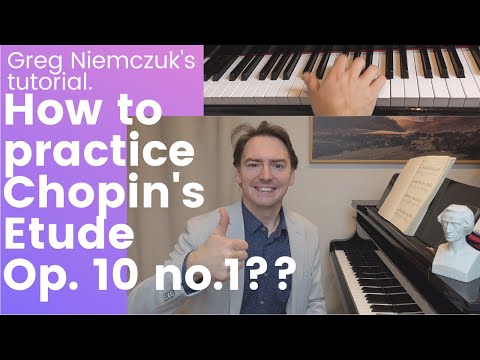 F. Chopin - Etude Op. 10 no. 1 - "How to practice?" tutorial - Greg Niemczuk&rsquo;s lecture.