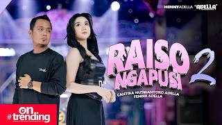 Download lagu RAISO NGAPUSI 2 - Cantika Nuswantoro Adella Ft. Fendik Adella - OM ADELLA