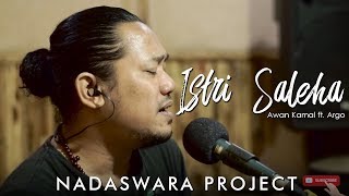 Istri Saleha - Rhoma Irama ( Awan Kamal ft. Argo Live Cover Nadaswara Project )