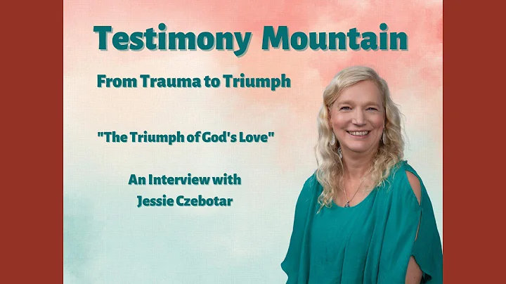 Triumph of God's Love with Jessie Czebotar
