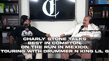 Charly Stone Talks Best in Compton, On the Run in Mexico, Touring with Drummer n King Lil G
