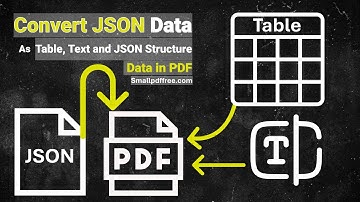 Convert JSON to PDF in Tables, Text and JSON Format Data