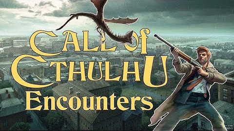 Make Encounter Matter- Combat In Call of Cthulhu
