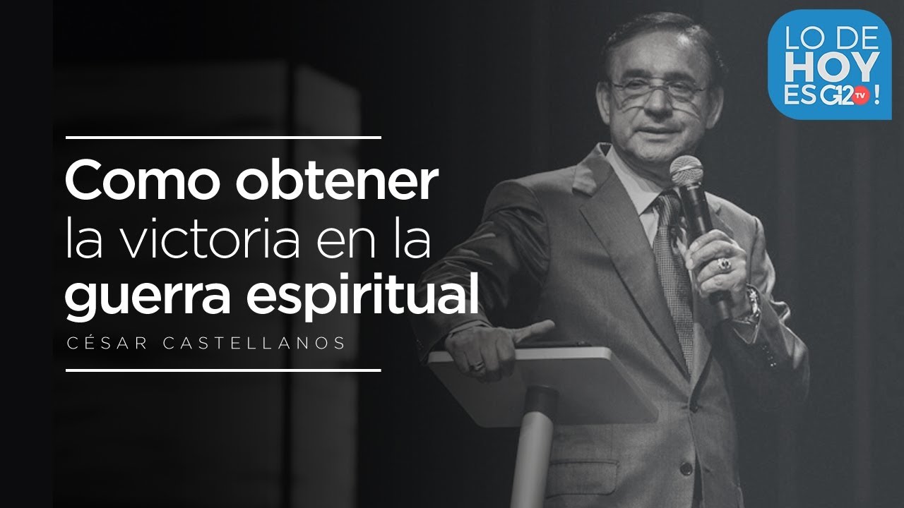 Como obtener victoria en la guerra espiritual? - Cesar Castellanos - G12TV