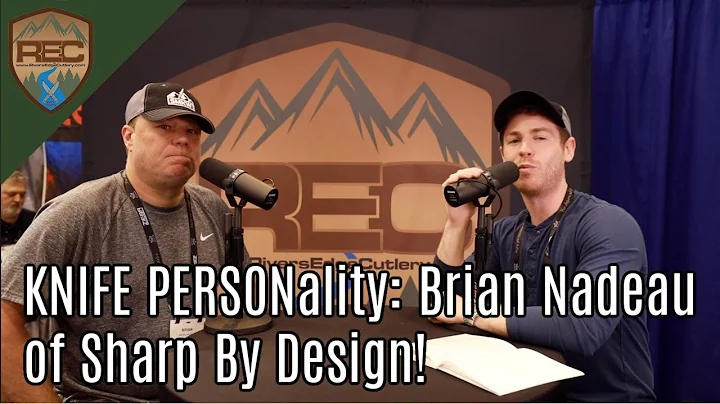 KNIFE PERSONality: Brian Nadeau of Sharp By Design (River's Edge Cutlery)