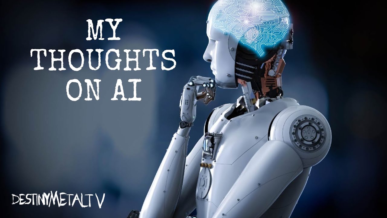 My Thoughts On AI - YouTube
