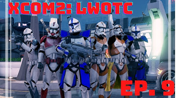 Star Wars XCOM2 LWOTC Ep9 - Squad Wipe?