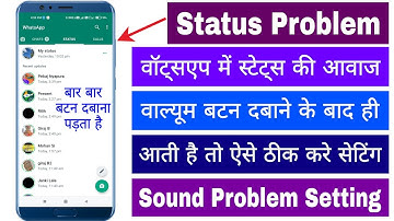 In WhatsApp, the status sound comes only when the volume button is pressed, there is no direct so...